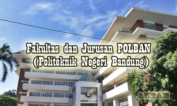 Fakultas-dan-Jurusan-POLBAN-Politeknik-Negeri-Bandung