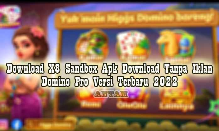 Download-X8-Sandbox-Apk-Download-Tanpa-Iklan-Domino-Pro-Versi-Terbaru-2022
