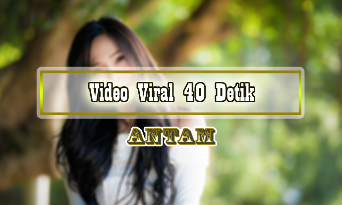 Video-Viral-40-Detik