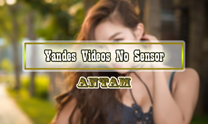 Yandes-Videos-No-Sensor